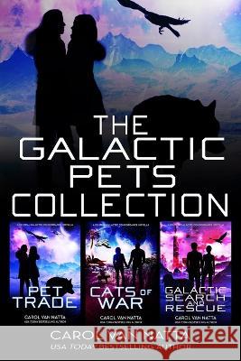 The Galactic Pets Collection: Three Space Opera Romances with Adventure & Pets Carol Van Natta   9781946165251 Chavanch Press, LLC - książka