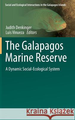 The Galapagos Marine Reserve: A Dynamic Social-Ecological System Denkinger, Judith 9783319027685 Springer - książka