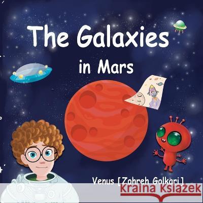 The Galaxies in Mars Venus Zohreh Golkari   9781990760921 Kidsocado - książka