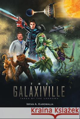 The Galaxiville: Taken by the Unknown Irfan a Karowalia 9781984501189 Xlibris Au - książka