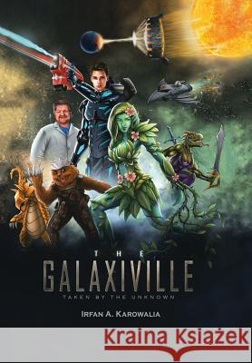 The Galaxiville: Taken by the Unknown Irfan a Karowalia 9781984501196 Xlibris Au - książka