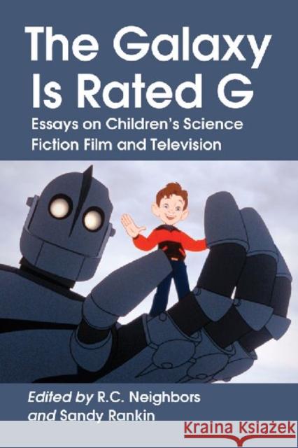 The Galaxy Is Rated G: Essays on Children's Science Fiction Film and Television Neighbors, R. C. 9780786458752 McFarland & Company - książka