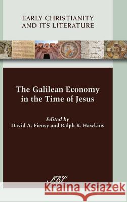 The Galilean Economy in the Time of Jesus David A. Fiensy, Ralph K. Hawkins 9781589837850 Society of Biblical Literature - książka
