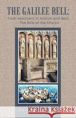 The Galilee Bell: from Sanctuary to Asylum and Back - the Role of the Church Geoffrey Care   9781982286842 Balboa Press UK - książka