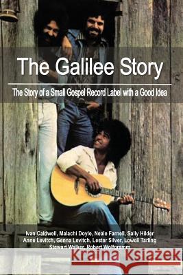 The Galilee Story: The Story of a Small Gospel Record Label with a Good Idea Lowell Tarling Robert Wolfgramm Genna Levitch 9780648407737 Linda Ruth Brooks - książka