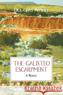 The Galisteo Escarpment Douglas Atwill 9780865345959 Sunstone Press - książka