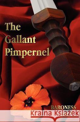 The Gallant Pimpernel Baroness Emmuska Orczy 9781781392270 Benediction Classics - książka