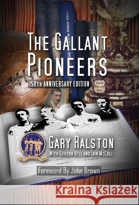 The Gallant Pioneers Gary Ralston Gordon Bell Iain McColl 9781739821418 Wppm Publishing - książka