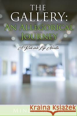 The Gallery: An Allegorical Journey: A Ride into Life Novella Mindy Savoia 9781662806940 Xulon Press - książka