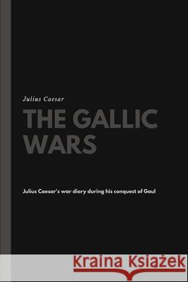 The Gallic Wars Julius Caesar 9781387165247 Lulu.com - książka