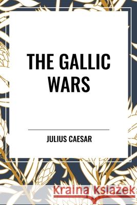 The Gallic Wars W A Macdevitt 9798880915736 Start Classics - książka