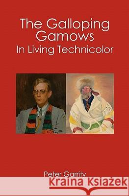 The Galloping Gamows: In Living Technicolor Peter Garrity 9781419664052 Booksurge Publishing - książka