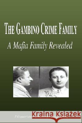 The Gambino Crime Family - A Mafia Family Revealed (Biography) Biographiq 9781599861692 Biographiq - książka