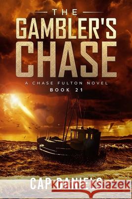 The Gambler's Chase: A Chase Fulton Novel Cap Daniels   9781951021429 Anchor Watch Publishing, L.L.C. - książka