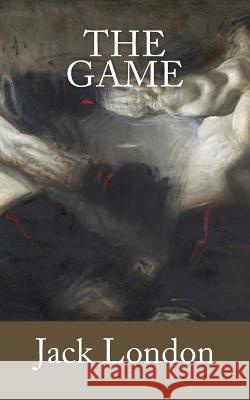 The Game Jack London 9781985447318 Createspace Independent Publishing Platform - książka