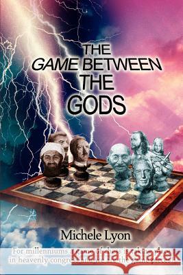 The Game between the Gods Michele Lyon 9780595336838 iUniverse - książka