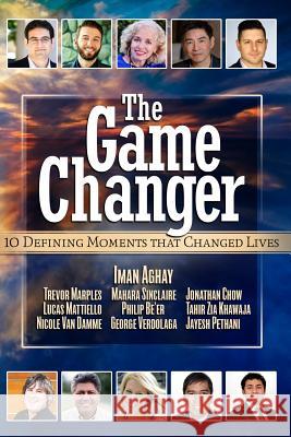 The Game Changer: 10 Defining Moments That Changed Lives Iman Aghay Trevor Maples Mahara Sinclaire 9780994810816 Success Road Enterprises - książka