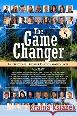 The Game Changer Vol. 5: Inspirational Stories That Changed Lives Sarah Lawrence Robert Bernard Melissa Kramer 9781953806048 Spotlight Publishing - książka