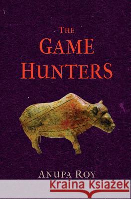 The Game Hunters Anupa Roy 9781911221302 Balestier Press - książka