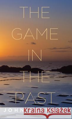 The Game in the Past John Zeugner 9781532605222 Resource Publications (CA) - książka
