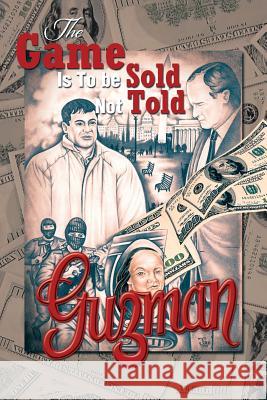 The Game Is To be Sold Not Told Guzman, Gustavo 9781483663203 Xlibris Corporation - książka