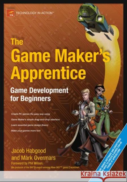 the game maker's apprentice: game development for beginners  Habgood, Jacob 9781590596159 Apress - książka