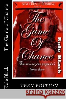 The Game of Chance: Teen Edition Kole Black Blackexpressions Ebooks Shon Col 9781494442330 Createspace - książka