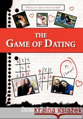 The Game of Dating: The Lost Art of Courtship Briggs, Dedrick R. 9781479756469 Xlibris Corporation - książka