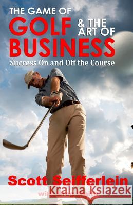 The Game of Golf and the Art of Business: Success On and Off the Course Smith, Greg 9780983960263 Black Lake Press - książka