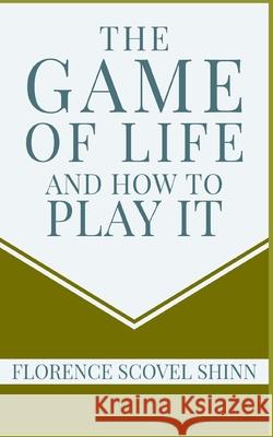 The Game of Life and How to Play It Dennis Logan Florence Scovel Shinn 9781656921581 Independently Published - książka