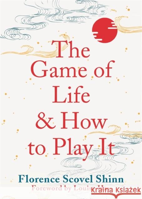 The Game of Life and How to Play It Florence Scovel Shinn 9781788176354 Hay House UK Ltd - książka