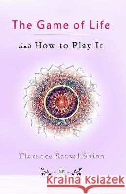 The Game of Life and How to Play It Florence Scove 9781897384947 Magdalene Press - książka