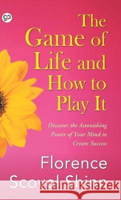 The Game of Life and How to Play It Florence Scovel Shinn, James Ellis 9789388118316 General Press India - książka