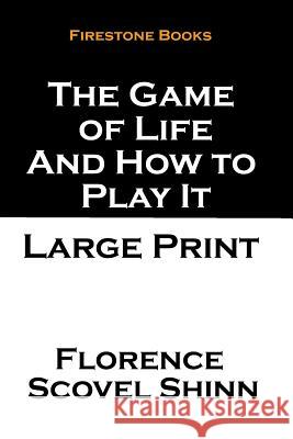 The Game of Life and How to Play It: Large Print Florence Scovel Shinn 9781499214451 Createspace - książka