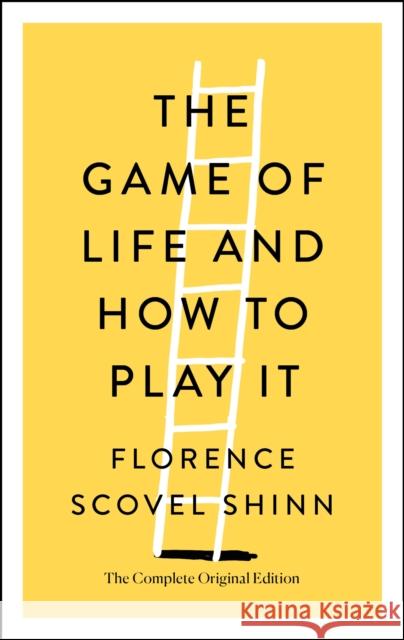 The Game of Life and How to Play It: The Complete Original Edition Florence Scovel Shinn 9781250250698 St. Martin's Essentials - książka