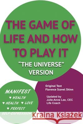 The Game of Life and How to Play It: The Universe Version Lee, Julie-Anne 9781975718008 Createspace Independent Publishing Platform - książka