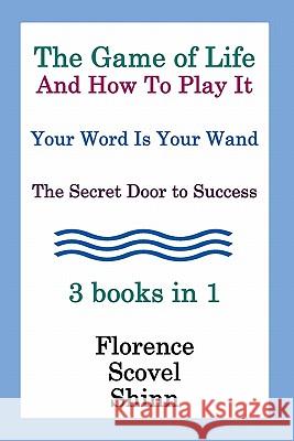 The Game Of Life And How To Play It, Your Word Is Your Wand, The Secret Door To Success 3 Books In 1 Shinn, Florence Scovel 9781441411907 Createspace - książka