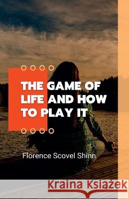 The Game Of Life How To Play it Florence Scovel Shinn   9789355271044 Mjp Publishers - książka