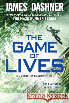 The Game of Lives (the Mortality Doctrine, Book Three) James Dashner 9780385741446 Ember - książka