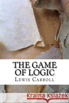 The Game of Logic Lewis Carroll 9781983570834 Createspace Independent Publishing Platform - książka