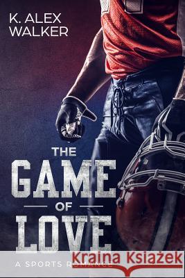 The Game of Love: A BWWM Romance Walker, K. Alex 9781723907722 Independently Published - książka