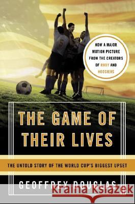 The Game of Their Lives: The Untold Story of the World Cup's Biggest Upset Geoffrey Douglas 9780060758776 Harper Perennial - książka