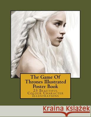 The Game Of Thrones Illustrated Poster Book: 25 Beautiful Colour Character Illustrations Stewart, L. 9781534704022 Createspace Independent Publishing Platform - książka