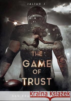 The Game of Trust: San Francisco Devils Jaliah J 9783756808304 Books on Demand - książka