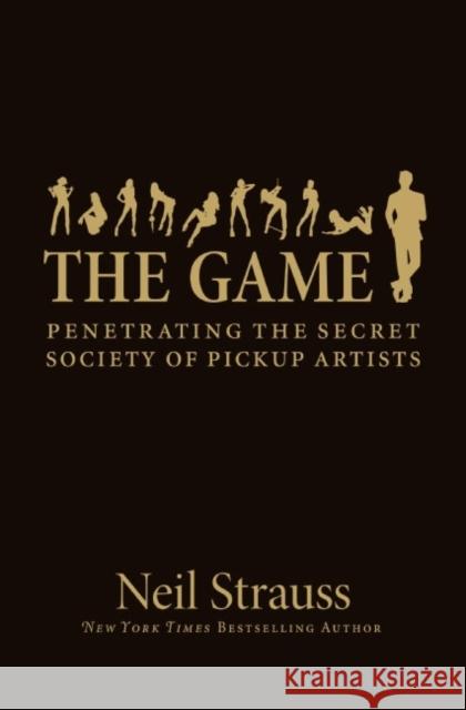 The Game: Penetrating the Secret Society of Pickup Artists Neil Strauss 9780060554736 ReganBooks - książka