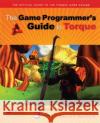 The Game Programmer's Guide to Torque: Under the Hood of the Torque Game Engine [With CDROM] Maurina, Edward F. 9781568812847 A K PETERS