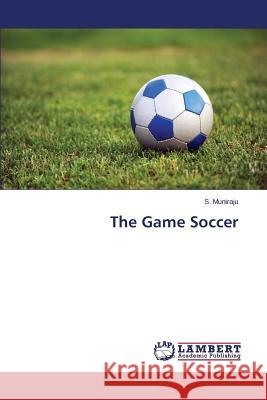 The Game Soccer Muniraju S. 9783659520112 LAP Lambert Academic Publishing - książka