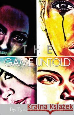 The Game Untold Tyrus Rashod Brown 9780692266458 Tyrus Brown - książka