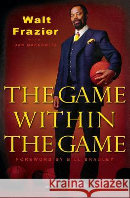 The Game Within the Game Walt Frazier Dan Markowitz Bill Bradley 9781401309091 Hyperion - książka