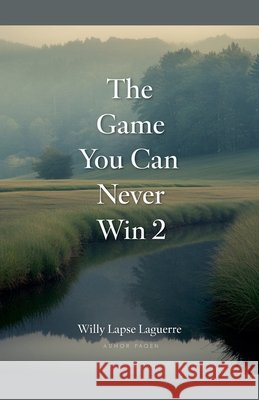The Game You Can never Win 2 Laguerre, Willy Lapse 9798231000005 Willy Lapse Laguerre - książka